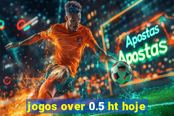 jogos over 0.5 ht hoje